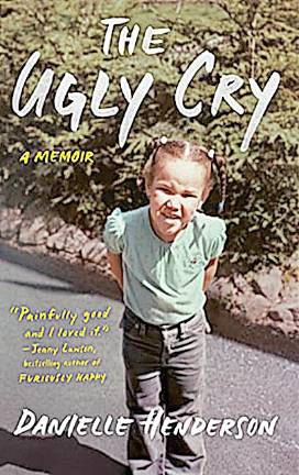 On Sunday, Nov. 14 at 2 p.m., join local author Danielle Henderson as she discusses her memoir, “The Ugly Cry,” in which she writes about experiencing abuse from family members, being abandoned by her mother and growing up with her foulmouthed, horror movie-loving grandmother.