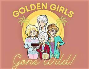 Monroe. Museum Village Playhouse presents ‘Golden Girls Gone Wild’