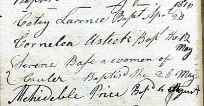 The baptism of Serene, a former slave who married David Bays (Base). This record describes her as a “person of colour,” suggesting that by 1816 she was free. Image from the record book of the Baptist Church at Warwick, Collection of the Warwick Historical Society archive. Scanned images available in the Warwick Heritage Digital Collection.