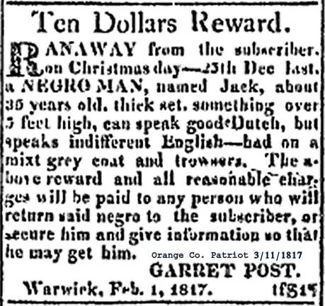 Albert Wisner Public Library to host film and then discussion Feb. 10 on the region's African enslaved Courtesy photo This runaway slave notice gives us a glimpse of "Jack," who ran away from his enslavement to Garrett Post on Christmas 1816. We do not know if he succeeded in gaining freedom or was caught. Source: Orange County Patriot, March 11, 1817